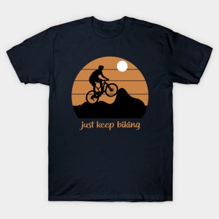 just keep biking T-Shirt